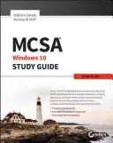 MCSA Microsoft Windows 10 Studijní příručka: Exam 70-697 - MCSA Microsoft Windows 10 Study Guide: Exam 70-697