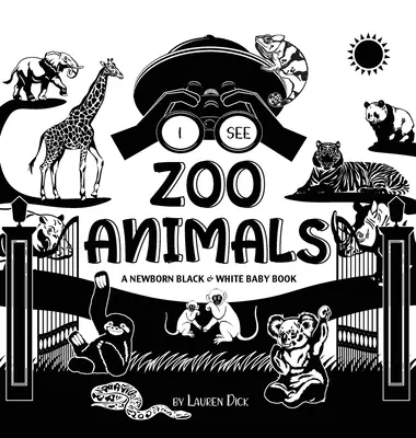Vidím zvířata v zoo: (vysoce kontrastní design a vzory) (panda, koala, lenochod, opice, klokan, žirafa, e - I See Zoo Animals: A Newborn Black & White Baby Book (High-Contrast Design & Patterns) (Panda, Koala, Sloth, Monkey, Kangaroo, Giraffe, E