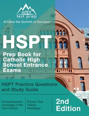 HSPT Prep Book for Catholic High School Entrance Exams: Příprava na přijímací zkoušky na katolické střední školy: HSPT Practice Questions and Study Guide [2. vydání]. - HSPT Prep Book for Catholic High School Entrance Exams: HSPT Practice Questions and Study Guide [2nd Edition]