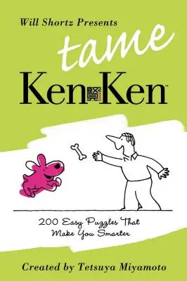 Will Shortz představuje Zkrocené Kenkeny: 200 snadných logických hádanek, díky kterým budete chytřejší - Will Shortz Presents Tame Kenken: 200 Easy Logic Puzzles That Make You Smarter