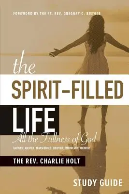 Studijní příručka Život naplněný Duchem: Všichni plní Boha: příručka pro učitele Duchem svatým: All The Fullness of God - The Spirit-Filled Life Study Guide: All The Fullness of God