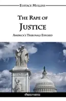Znásilnění spravedlnosti: Odhalení amerických tribunálů - The Rape of Justice: America's Tribunals Exposed