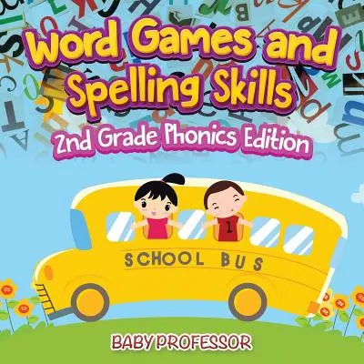 Hry se slovy a pravopisné dovednosti - edice Fonika pro 2. třídu - Word Games and Spelling Skills - 2nd Grade Phonics Edition