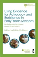 Využití důkazů pro obhajobu a odpor ve službách pro děti v raném věku: Zkoumání zeleného přístupu k výzkumu Pen - Using Evidence for Advocacy and Resistance in Early Years Services: Exploring the Pen Green Research Approach