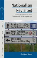Nationalism Revisited: Rakouská sociální uzavřenost od romantismu po digitální věk - Nationalism Revisited: Austrian Social Closure from Romanticism to the Digital Age