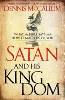 Satan a jeho království: Co říká Bible a jak na tom záleží pro vás - Satan and His Kingdom: What the Bible Says and How It Matters to You