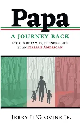 PAPA Cesta zpátky: Příběhy o rodině, přátelích a životě italského Američana - PAPA A Journey Back: Stories of Family, Friends & Life by an Italian American