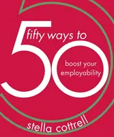 50 způsobů, jak zvýšit svou zaměstnatelnost - 50 Ways to Boost Your Employability