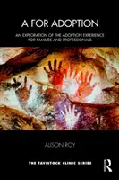 A jako adopce: Zkoumání zkušeností s adopcí pro rodiny a profesionály - A for Adoption: An Exploration of the Adoption Experience for Families and Professionals