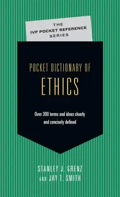 Kapesní slovník etiky: Více než 300 pojmů přehledně a stručně definováno - Pocket Dictionary of Ethics: Over 300 Terms Ideas Clearly Concisely Defined
