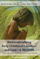 Rekonceptualizace výchovy a péče v raném dětství - čítanka; kritické otázky, nové představy a sociální aktivismus, druhé vydání - Reconceptualizing Early Childhood Education and Care-A Reader; Critical Questions, New Imaginaries and Social Activism, Second Edition