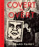 Od skrytého k otevřenému: Umění Sheparda Faireyho v podzemí a v podzemí (Under/Overground Art of Shepard Fairey) - Covert to Overt: The Under/Overground Art of Shepard Fairey