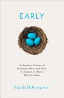 Intimní historie předčasného porodu - a co nás učí o tom, jak být člověkem - Intimate History of Premature Birth - And What it Teaches Us About Being Human