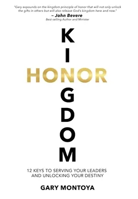 Čest království: 12 klíčů, jak sloužit svým vůdcům a odemknout svůj osud - Kingdom Honor: 12 Keys to Serving Your Leaders and Unlocking Your Destiny