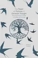 Síla obrazů v křesťanském myšlení: Užití a zneužití obrazů v Bibli a teologii - The Power of Pictures in Christian Thought: The Use and Abuse of Images in the Bible and Theology