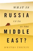 Co chystá Rusko na Blízkém východě? - What Is Russia Up to in the Middle East?