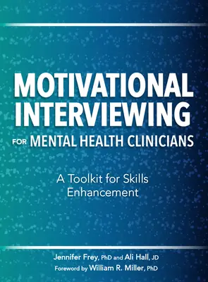 Motivační rozhovory pro klinické pracovníky v oblasti duševního zdraví: Soubor nástrojů pro zlepšení dovedností - Motivational Interviewing for Mental Health Clinicians: A Toolkit for Skills Enhancement