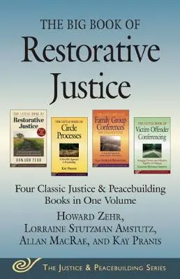 Velká kniha restorativní justice: Čtyři klasické knihy o spravedlnosti a budování míru v jednom svazku. - The Big Book of Restorative Justice: Four Classic Justice & Peacebuilding Books in One Volume