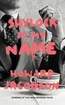 Shylock se jmenuji - Kupec benátský v převyprávění (Hogarth Shakespeare) - Shylock is My Name - The Merchant of Venice Retold (Hogarth Shakespeare)