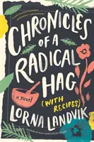 Kroniky radikální čarodějnice (s recepty) - Chronicles of a Radical Hag (with Recipes)