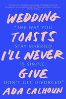 Svatební přípitky, které nikdy nebudu pronášet - Wedding Toasts I'll Never Give