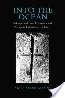Do oceánu: Vikingové, Irové a změny životního prostředí na Islandu a v severní části země - Into the Ocean: Vikings, Irish, and Environmental Change in Iceland and the North