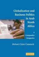 Globalizace a obchodní politika v arabské severní Africe: Srovnávací perspektiva - Globalization and Business Politics in Arab North Africa: A Comparative Perspective