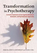 Transformace v psychoterapii: Korektivní zkušenosti napříč kognitivně-behaviorálními, humanistickými a psychodynamickými přístupy. - Transformation in Psychotherapy: Corrective Experiences Across Cognitive Behavioral, Humanistic, and Psychodynamic Approaches