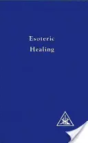 Esoterické léčení, svazek 4 - Esoteric Healing, Vol 4