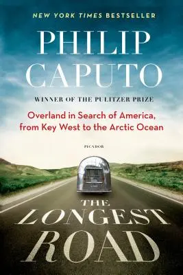 Nejdelší cesta: Nejdelší cesta: po souši za Amerikou, od Key Westu k Severnímu ledovému oceánu - The Longest Road: Overland in Search of America, from Key West to the Arctic Ocean