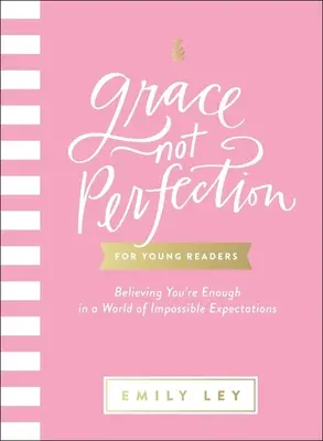 Milost, ne dokonalost pro mladé čtenáře: Věřit, že jsi dostatečný ve světě nesplnitelných očekávání - Grace, Not Perfection for Young Readers: Believing You're Enough in a World of Impossible Expectations