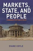 Trhy, stát a lidé: Ekonomie pro veřejnou politiku - Markets, State, and People: Economics for Public Policy
