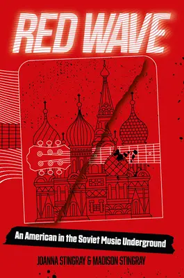Červená vlna: Američan v sovětském hudebním undergroundu - Red Wave: An American in the Soviet Music Underground