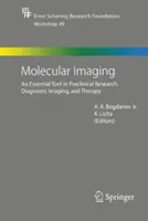 Molekulární zobrazování: Molekulární zobrazování: základní nástroj v preklinickém výzkumu, diagnostice a terapii - Molecular Imaging: An Essential Tool in Preclinical Research, Diagnostic Imaging, and Therapy