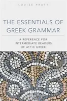 Základy řecké gramatiky: Příručka pro středně pokročilé studenty attické řečtiny - The Essentials of Greek Grammer: A Reference for Intermediate Students of Attic Greek