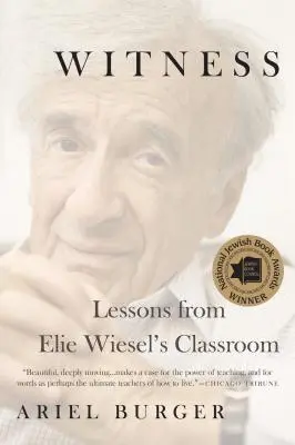 Svědectví: Poučení z výuky Elieho Wiesela - Witness: Lessons from Elie Wiesel's Classroom