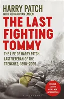Poslední bojující Tommy - Život Harryho Patche, posledního veterána ze zákopů, 1898-2009 - Last Fighting Tommy - The Life of Harry Patch, Last Veteran of the Trenches, 1898-2009