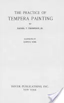 The Practice of Tempera Painting: Materiály a metody - The Practice of Tempera Painting: Materials and Methods