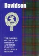Davidsoni - Původ klanu Davidsonů a jejich místo v dějinách - Davidsons - The Origins of the Clan Davidson and Their Place in History