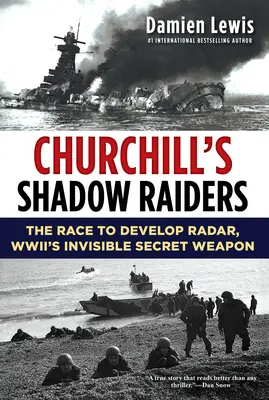 Churchillovi stínoví jezdci: Závod o vývoj radaru, neviditelné tajné zbraně druhé světové války - Churchill's Shadow Raiders: The Race to Develop Radar, World War II's Invisible Secret Weapon