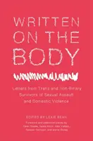Psáno na tělo: Dopisy transsexuálů a nebinárních osob, které přežily sexuální násilí a domácí násilí. - Written on the Body: Letters from Trans and Non-Binary Survivors of Sexual Assault and Domestic Violence
