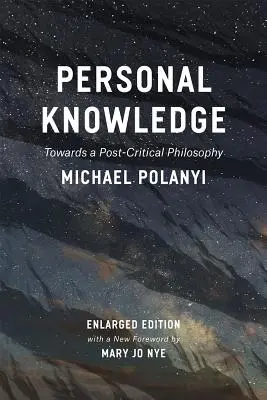 Osobní poznání: Towards Post-Critical Philosophy (K postkritické filozofii) - Personal Knowledge: Towards a Post-Critical Philosophy