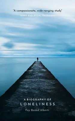 Životopis osamělosti: Historie jedné emoce - A Biography of Loneliness: The History of an Emotion