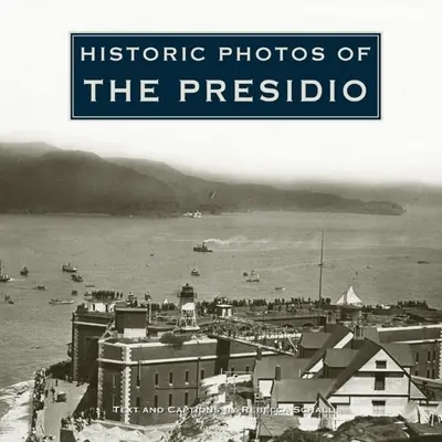 Historické fotografie Presidia - Historic Photos of the Presidio