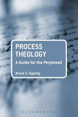 Teologie procesu: Průvodce pro zmatené - Process Theology: A Guide for the Perplexed