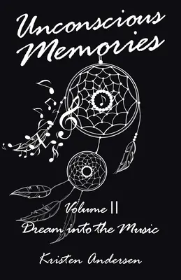 Nevědomé vzpomínky II. díl: Sen do hudby - Unconscious Memories Volume II: Dream into the Music