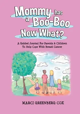 Maminka má boo-boo a co teď?: Deník pro rodiče a děti, který jim pomůže vyrovnat se s rakovinou prsu. - Mommy Has a Boo-Boo Now What?: A Guided Journal For Parents & Children To Help Cope With Breast Cancer