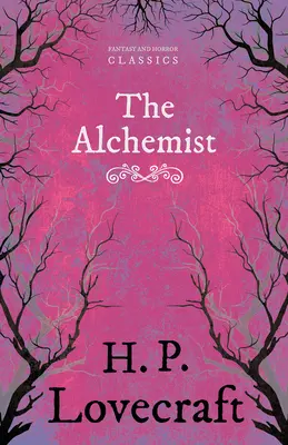 The Alchemist (Fantasy and Horror Classics): S věnováním George Henryho Weisse - The Alchemist (Fantasy and Horror Classics): With a Dedication by George Henry Weiss