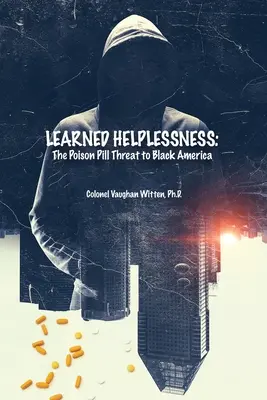Naučená bezmocnost: Jedovatá pilulka ohrožující černošskou Ameriku - Learned Helplessness: The Poison Pill Threat to Black America