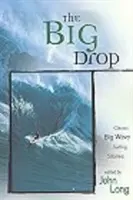 Big Drop: Klasické příběhy o surfování na velkých vlnách, první vydání - Big Drop: Classic Big Wave Surfing Stories, First Edition